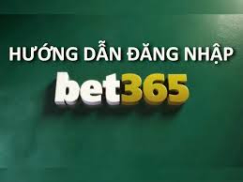 Hướng dẫn tân thủ đăng nhập Bet365