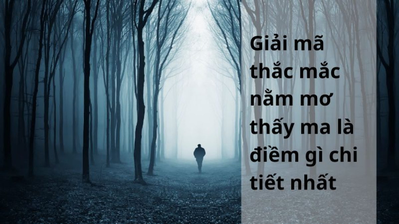 Nằm mơ thấy ma mặc đồ trắng, tóc dài và mắt đỏ có điềm báo tốt lành