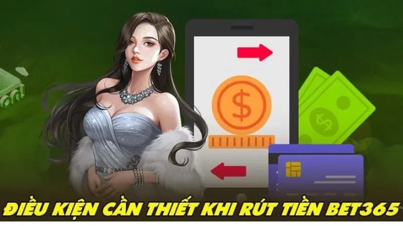Những quy định khi rút tiền Bet365 cần nắm